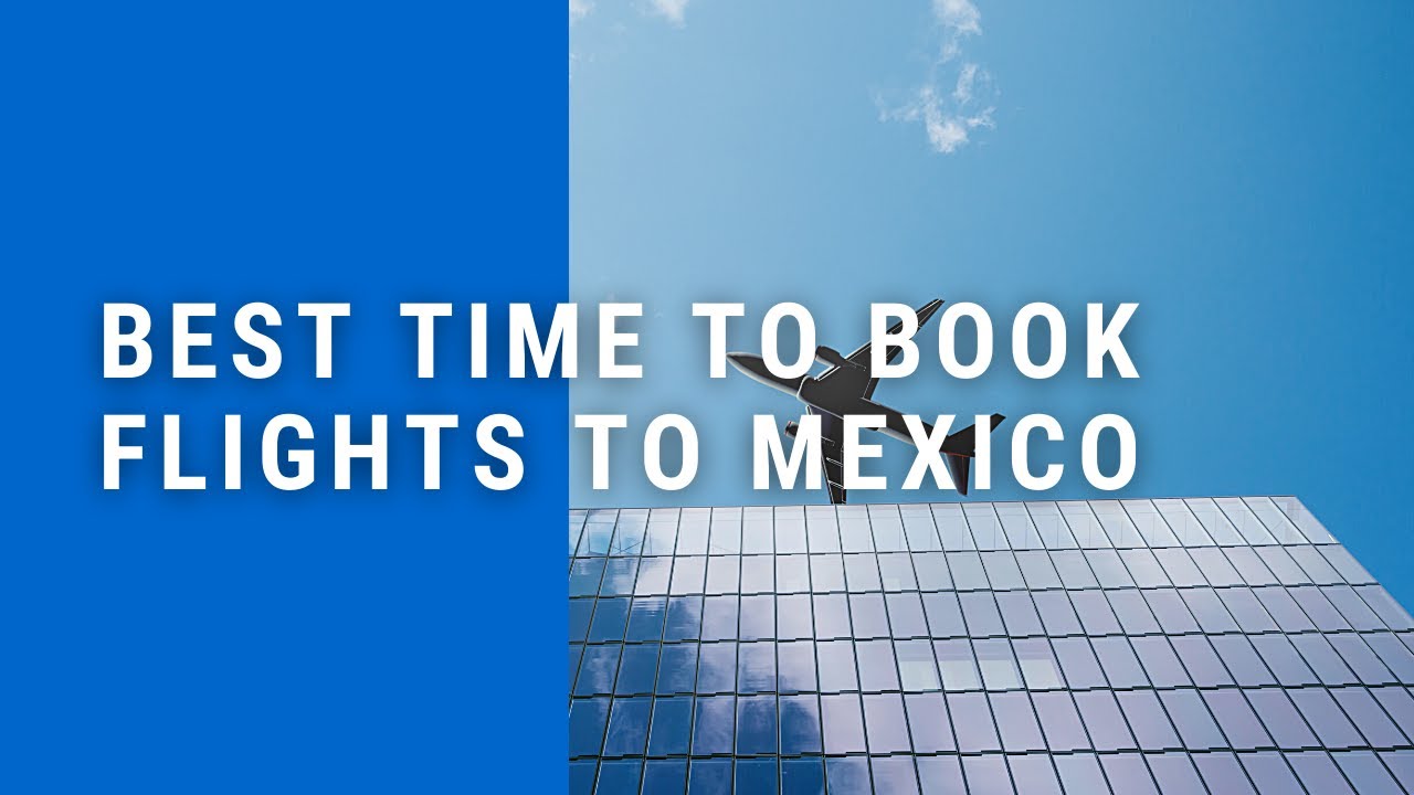 Best Time To Book Flights To Mexico YouTube
