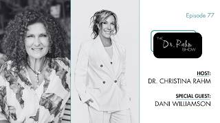 Can Integrative Medicine Help? w/ Dani Williamson & Dr. Christina Rahm | The Dr. Rahm Show | Ep. 77