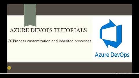 Part 20- Process customisation and inherited processes | Azure DevOps Tutorials for Beginners