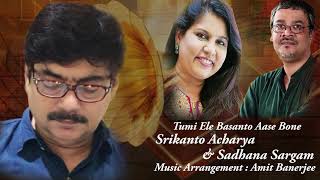 Tumi Ele Basanto Aase Bone  Amit Banerjee  Sadhana Sargam  Srikanto Acharya  Robin Banerjee