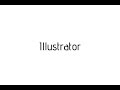 How to pronounce Illustrator / Illustrator pronunciation