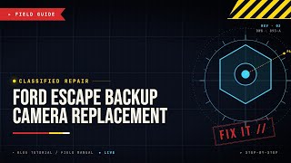 Ford Escape Backup Camera Replacement: DIY Installation Guide