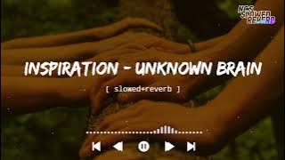 Unknown Brain - Inspiration[ slowed reverb ] || NCS Music || NCS slowed reverb