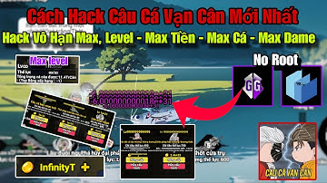 Cách Hack Câu Cá Vạn Cân Mới Nhất | Hack Vô Hạn Max Tiền Max Level Max Cá Max Dame Cực Bá Antiban 