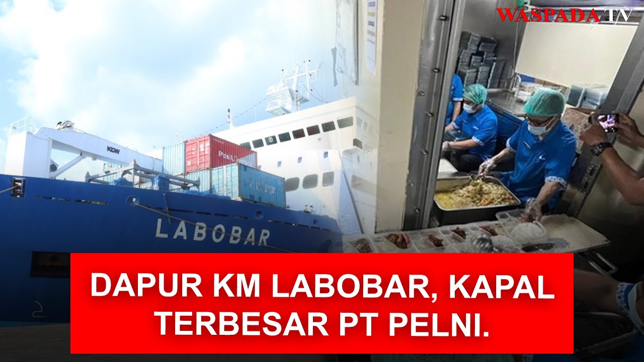 Intip Dapur Berjalan KM Labobar, Kapal Terbesar Milik PT Pelni