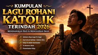 Kumpulan Lagu Rohani Katolik Terindah 2026 | Menenangkan Hati & Menguatkan Iman