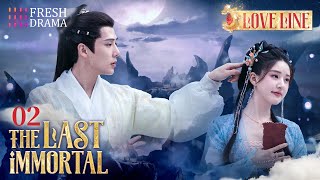 【💕Love Line】The Last Immortal | Her jealousy's going crazy when he's with someone else | Fresh Drama