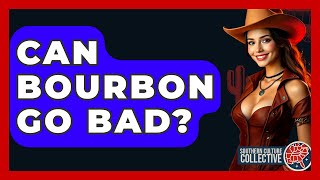 Famous Can Bourbon Go Bad? - Southern Culture Collective Profile