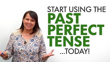 How to use the PAST PERFECT TENSE...today!