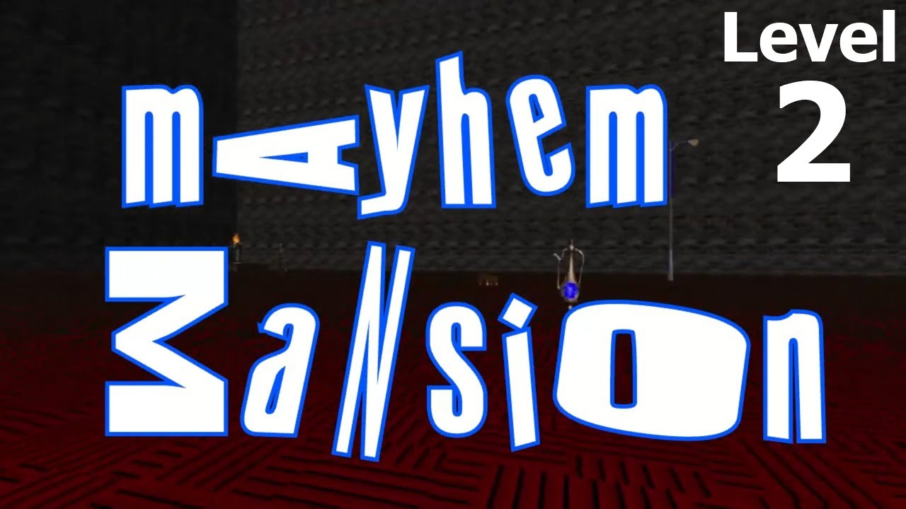 MAYHEM MANSION - Mayhem Difficulty! :) - [Level 2]