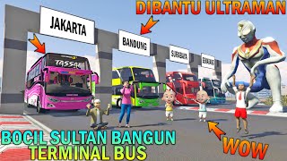 BOCIL SULTAN BANGUN TERMINAL BUS MEWAH DIBANTU ULTRAMAN, UPIN IPIN SENANG - GTA 5 BOCIL SULTAN