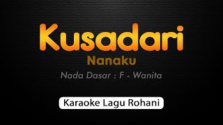 KUSADARI - NANAKU | Karaoke Rohani Nada Wanita