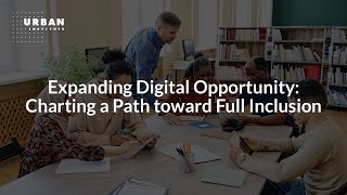 Expanding Digital Opportunity: Charting a Path toward Full Inclusion