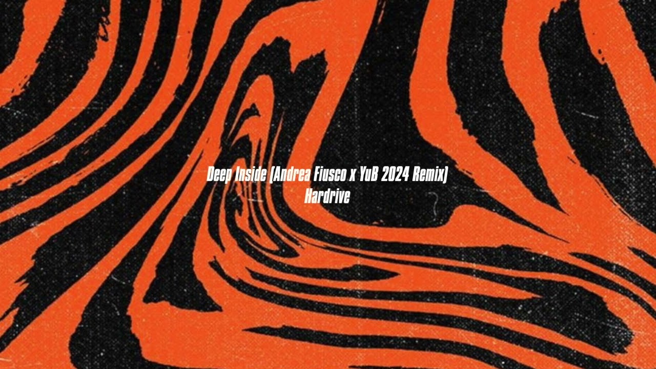 Hardrive - Deep Inside (Andrea Fiusco x YuB 2024 Remix) - YouTube
