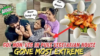 GOT NON-VEG IN PURE VEGETARIAN HOUSE | BAHOT MAAR PADI | GONE MOST EXTREME