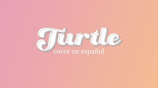 Turtle (TWICE) - Cover en español 