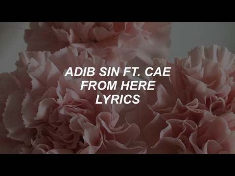from here // adib sin ft. cae lyrics