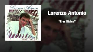 Video thumbnail of "Lorenzo Antonio - "Eres Divina""