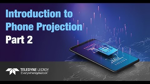 Introduction to Phone Projection Part 2