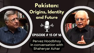 #15 of 16: PAKISTAN: ORIGINS, IDENTITY, AND FUTURE