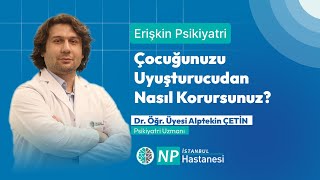 Çocuğunuzu Uyuşturucudan Nasıl Korursunuz?