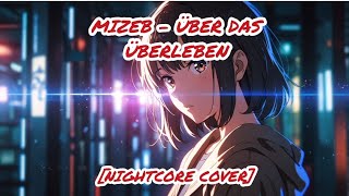 MiZeb  - ÜBER DAS ÜBERLEBEN [Nightcore Cover] (Dmk 172 Ai)