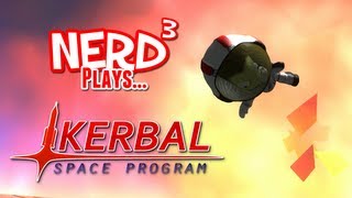 Nerd³ Plays... Kerbal Space Program