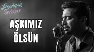 Aşkimiz Ölsün (Arabesk Şarkılar, Ai Cover, Arabesk, Ai , Yapay Zeka Şarkı)