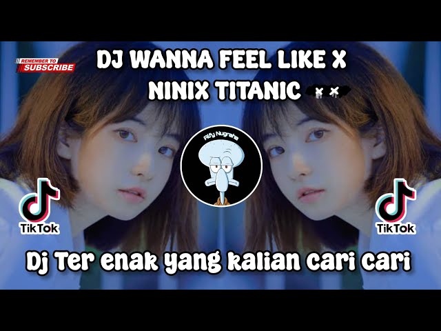 DJ WANNA FEEL LIKE X NINIX TITANIC BY SOPAN YETE VIRAL 🎧 - BANYAK DICARI!! class=