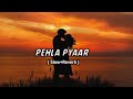 Pehla pyaar slowreverb  kabir singh armaan mallik  music family  textaudio