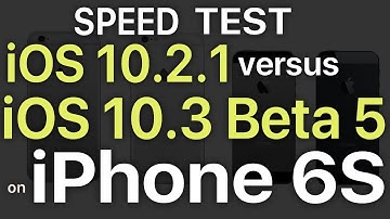 iPhone 6S : iOS 10.3 Beta 5 / Public Beta 5 vs iOS 10.2.1 Speed Test Build # 14E5269a