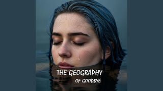 The Geometry of Goodbye