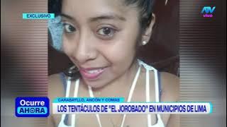 ¡Exclusivo! Los tentáculos de 'El Jorobado' en los municipios de Carabayllo, Ancón y Comas
