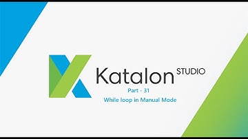 31. Katalon Studio || Part - 31 || Manual Mode || While Loop.