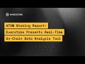 Atom staking report everstake presents a realtime onchain data analysis tool