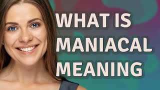 Maniacal Meaning Of Maniacal