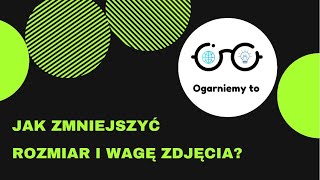 Jak zmniejszyć rozmiar i wagę zdjęcia? screenshot 1