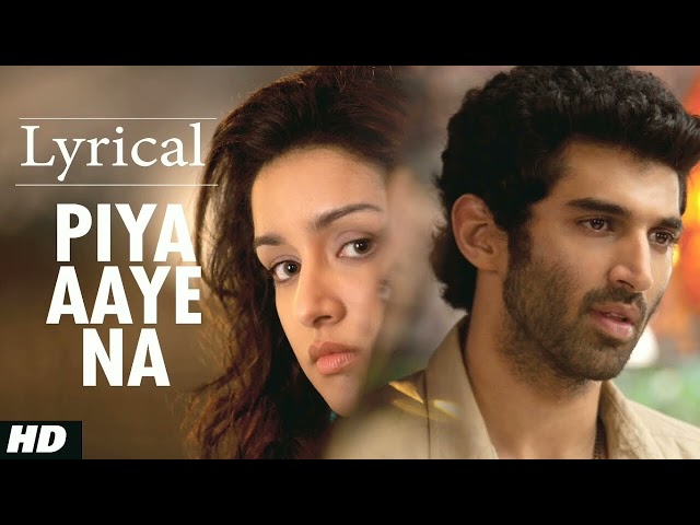 Piya Aaye Na Aashiqui 2 Full Song with Lyrics | Aditya Roy Kapur, Shraddha Kapoor class=