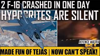 Made Fun Of Tejas Now Cant Speak 2 F-16 Crashed In One Day हद म