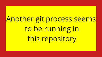 Another git process seems to be running in this repository