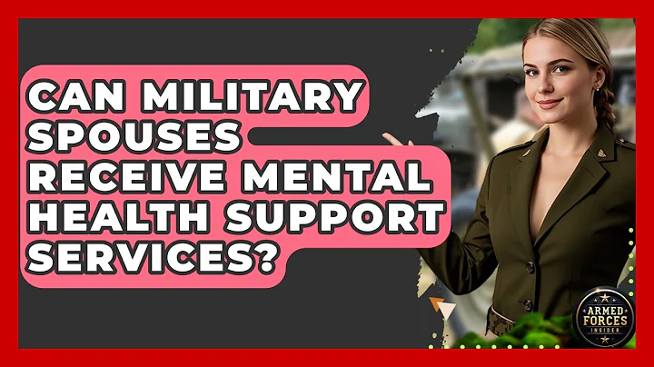 Can Military Spouses Receive Mental Health Support Services? - Armed Forces Insider
