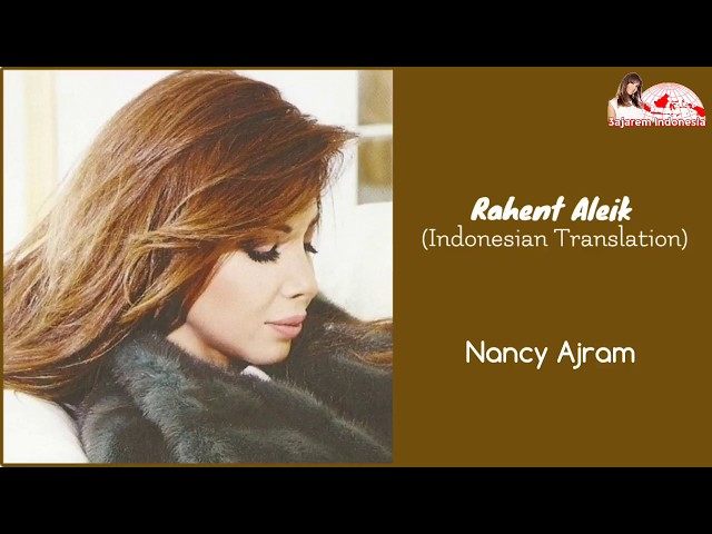 Rahent Aleik - Nancy Ajram [Indonesian Translation] راهنت عليك - نانسي عجرم class=