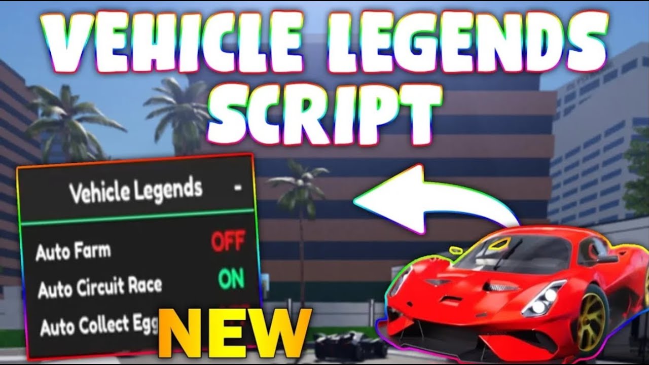 *NEW* Vehicle Legends Script (PASTEBIN 2024) (MONEY FARM, AUTOFARM ...