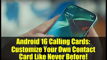 Android 16 Calling Cards: Customize Your Own Contact Card Like Never Before!