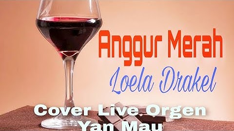 Anggur Merah. Loela Drakel. Cover Live Orgen Yamaha. Yan Mau