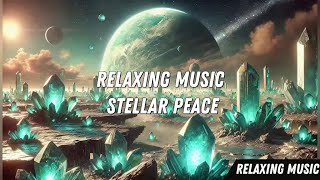 Relaxing Music: Stellar Peace