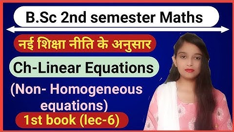 B.Sc 2nd semester Maths || Ch- Linear Equations || L-6 || Maths by Jyoti Chaudhary ✍️✍️