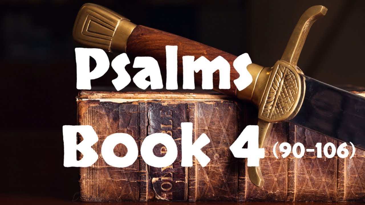 The Psalms Book 4 (90-106) - The King James Bible Listening Channel