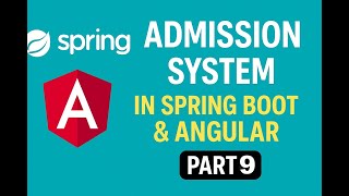 Admission System Project – Spring Boot + Angular | Part 9