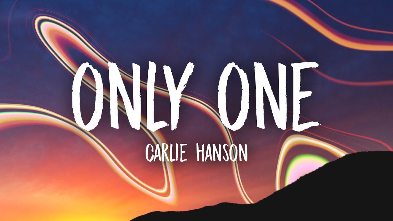 Carlie Hanson - Only One (Lyrics) - YouTube